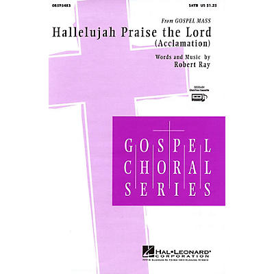 Hal Leonard Hallelujah Praise the Lord (Acclamation from Gospel Mass) SATB composed by Robert Ray