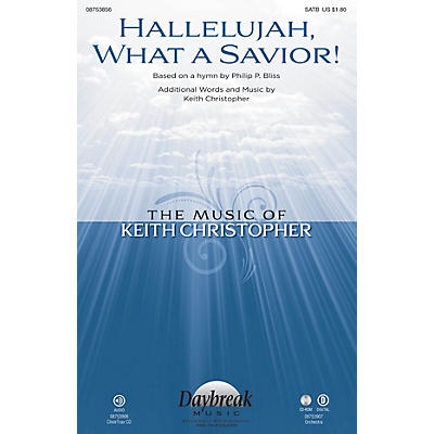 Daybreak Music Hallelujah, What a Savior! SATB composed by Keith Christopher