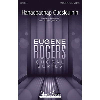 MARK FOSTER Hanacpachap Cussicuinin (Eugene Rogers Choral Series) CHORAL arranged by Eugene Rogers