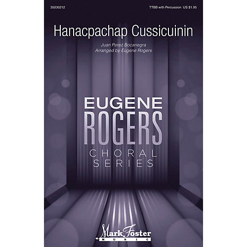 Mark Foster Hanacpachap Cussicuinin (Eugene Rogers Choral Series) CHORAL arranged by Eugene Rogers