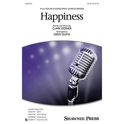 Shawnee Press Happiness SATB arranged by Greg Gilpin