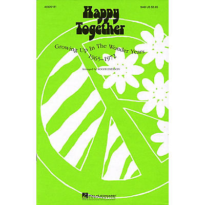 Hal Leonard Happy Together (Feature Medley) SATB Arranged by Roger Emerson