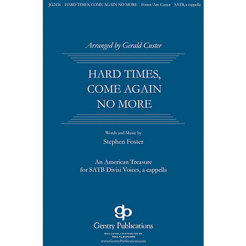 Gentry Publications Hard Times, Come No More SATB DV A Cappella arranged by Gerald Custer