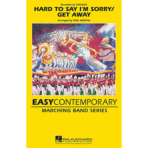 Hal Leonard Hard to Say I'm Sorry/Get Away Marching Band Level 2-3 by Chicago Arranged by Paul Murtha