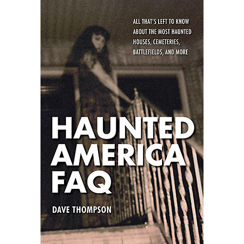 Haunted America FAQ FAQ Pop Culture Series Softcover Written by Dave Thompson