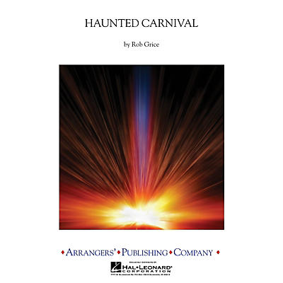 Arrangers Haunted Carnival Concert Band Level 3 Arranged by Rob Grice