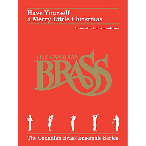 Hal Leonard Have Yourself a Merry Little Christmas Brass Ensemble by Canadian Brass Arranged by Luther Henderson