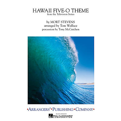 Arrangers Hawaii Five-O Theme Marching Band Arranged by Tom Wallace