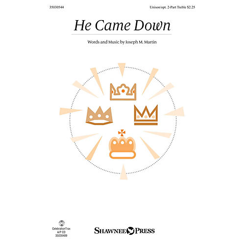 Shawnee Press He Came Down Unison/2-Part Treble composed by Joseph M. Martin