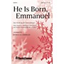 Shawnee Press He Is Born, Emmanuel SATB arranged by Patrick Liebergen