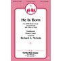 Fred Bock Music He Is Born SATB composed by Traditional French Carol