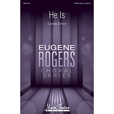 MARK FOSTER He Is (Eugene Rogers Choral Series) SATB a cappella composed by Carlos Simon