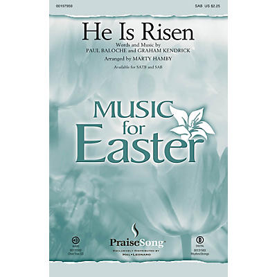 PraiseSong He Is Risen SAB by Paul Baloche arranged by Marty Hamby