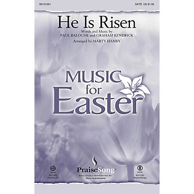PraiseSong He Is Risen SATB by Paul Baloche arranged by Marty Hamby