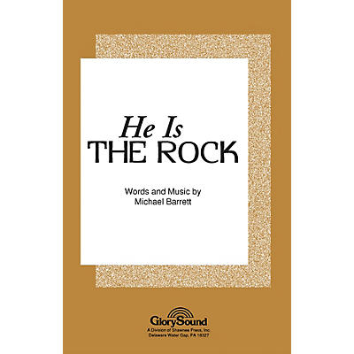 Shawnee Press He Is the Rock SATB composed by Michael Barrett