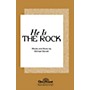 Shawnee Press He Is the Rock SATB composed by Michael Barrett