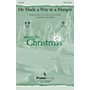 PraiseSong He Made a Way in a Manger SATB arranged by Camp Kirkland