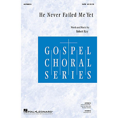 Hal Leonard He Never Failed Me Yet SATB composed by Robert Ray