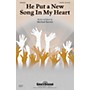 Shawnee Press He Put a New Song in My Heart SA(T)B composed by Michael Barrett