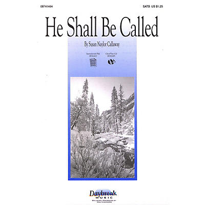 Daybreak Music He Shall Be Called SATB