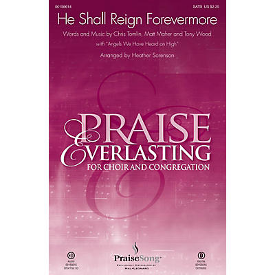 PraiseSong He Shall Reign Forevermore SATB by Chris Tomlin arranged by Heather Sorenson
