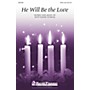 Shawnee Press He Will Be the Love SATB W/ CELLO composed by Ruth Elaine Schram