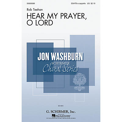 G. Schirmer Hear My Prayer, O Lord (Jon Washburn Choral Series) SSATB A Cappella composed by Rob Teehan