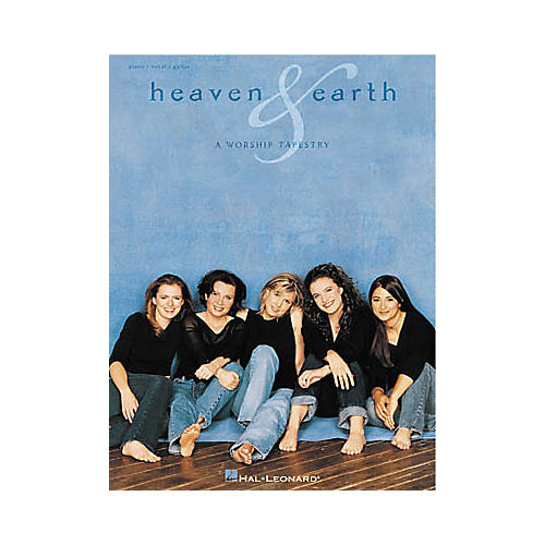 Heaven and Earth A Worship Tapestry Piano/Vocal/Guitar Artist Songbook