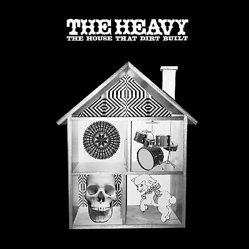 Heavy - The House That Dirt Built