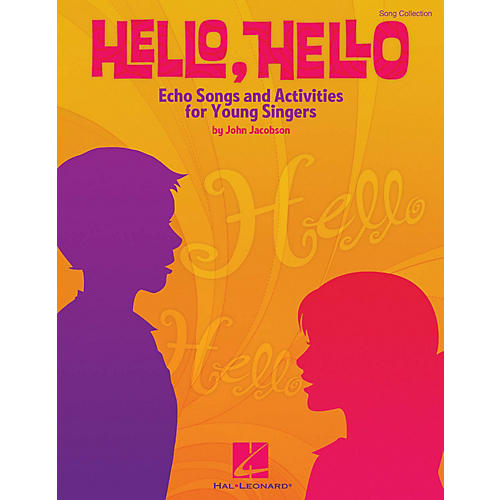 Hal Leonard Hello, Hello (Echo Songs and Activities for Young Singers) Composed by John Jacobson