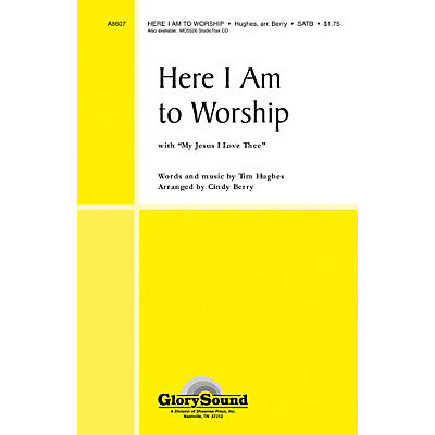 Shawnee Press Here I Am to Worship (with My Jesus, I Love Thee) SATB arranged by Cindy Berry