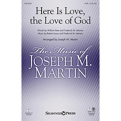 Shawnee Press Here Is Love, the Love of God SATB arranged by Joseph M. Martin