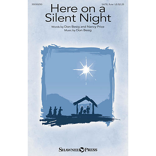Shawnee Press Here on a Silent Night SATB W/ FLUTE composed by Don Besig