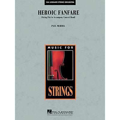 Hal Leonard Heroic Fanfare (opt. String Pak to accompany HL04004113) Concert Band Level 5 Composed by Paul Murtha