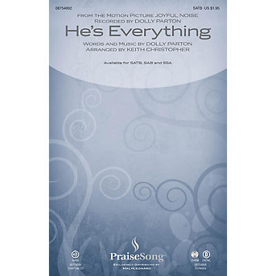 PraiseSong He's Everything (from Joyful Noise) SAB by Dolly Parton Arranged by Keith Christopher