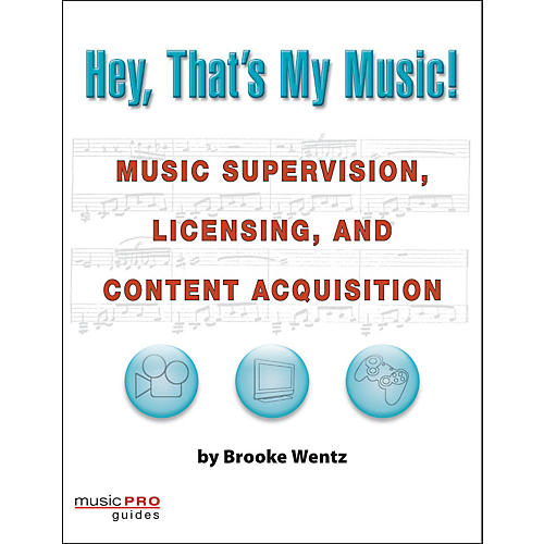 Hey, That's My Music!  Music Supervision, Licensing, And Content Acquisition
