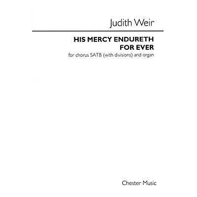 CHESTER MUSIC His Mercy Endureth For Ever (For SATB divisi and organ) SATB Composed by Judith Weir