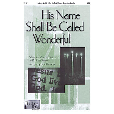 Epiphany House Publishing His Name Shall Be Called Wonderful SATB arranged by Russell Mauldin