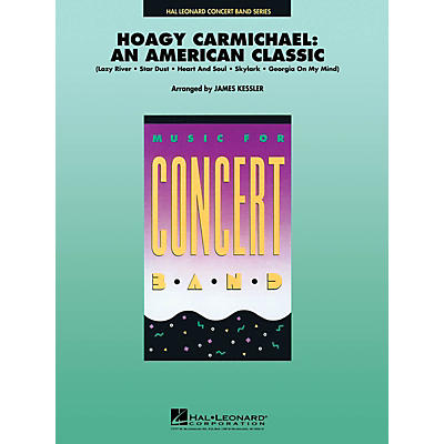 Hal Leonard Hoagy Carmichael: An American Classic Concert Band Level 4-5 Arranged by James Kessler