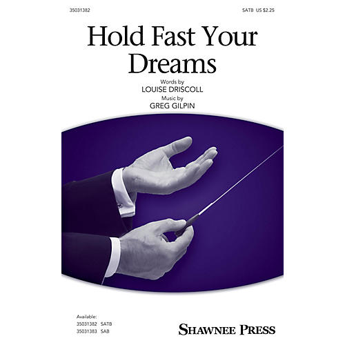 Shawnee Press Hold Fast Your Dreams SATB composed by Greg Gilpin