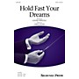 Shawnee Press Hold Fast Your Dreams SATB composed by Greg Gilpin