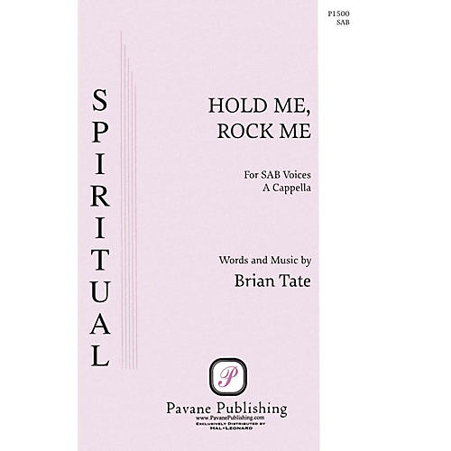 PAVANE Hold Me, Rock Me SAB A Cappella composed by Brian Tate