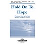 Shawnee Press Hold on to Hope SATB arranged by James Michael Stevens