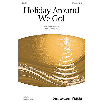 Shawnee Press Holiday Around We Go! 2-Part composed by Jill Gallina