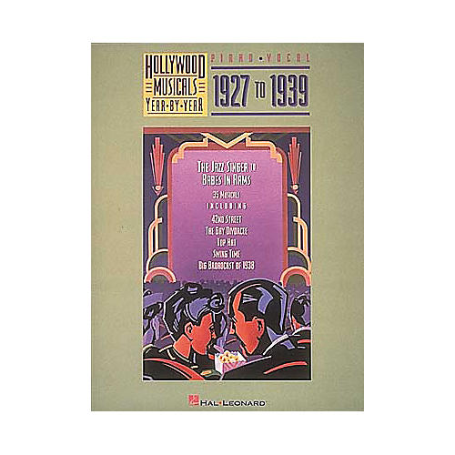 Hollywood Musicals Year by Year - 1927 to 1939 Piano/Vocal/Guitar Songbook