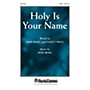 Shawnee Press Holy Is Your Name SATB composed by Don Besig