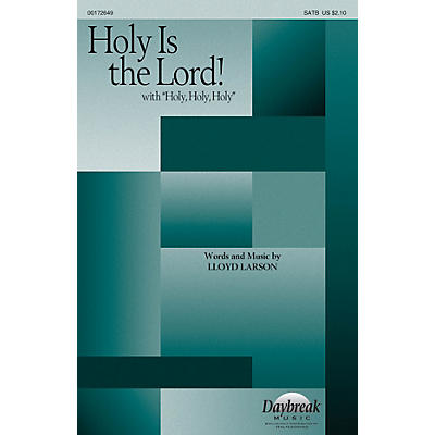 Daybreak Music Holy Is the Lord! (with Holy, Holy, Holy) SATB/CONGREGATION composed by Lloyd Larson