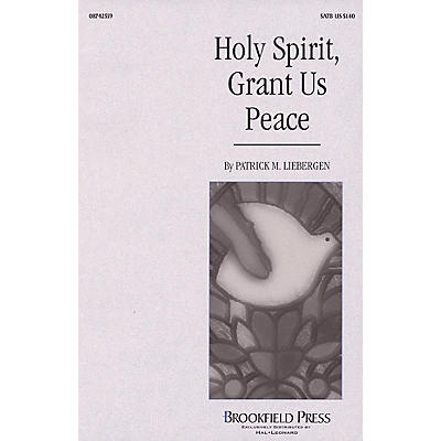 Hal Leonard Holy Spirit, Grant Us Peace SATB composed by Patrick Liebergen