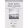 PraiseSong Holy Spirit, Holy Ground (Medley) SAB Arranged by Mark Brymer