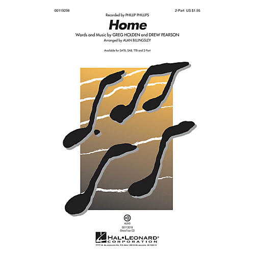 Hal Leonard Home (2-Part Mixed) 2-Part by Phillip Phillips arranged by Alan Billingsley